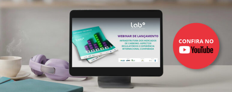 Webinar do LAB sobre infraestrutura e funcionamento do mercado secundário dos Ativos do SBCE e créditos de carbono disponível no YouTube.